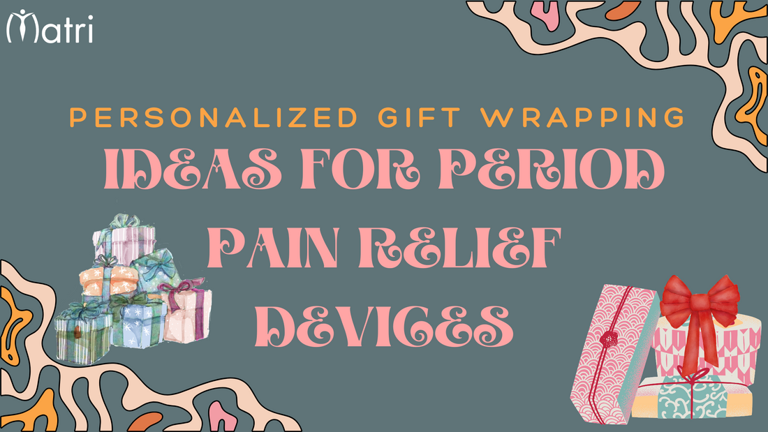 Personalised Gift Wrapping Ideas for Period Pain Relief Devices