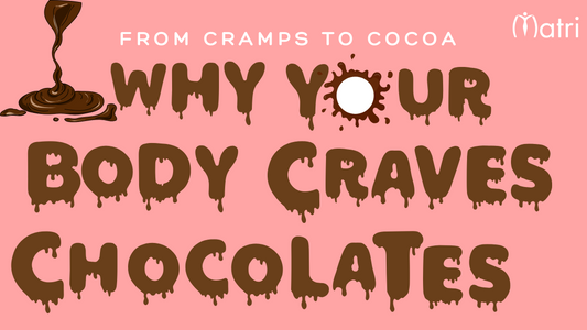 From Cramps to Cocoa: Why Your Body Craves Chocolate on Your Periods?