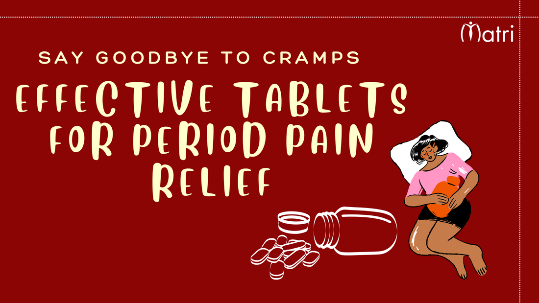 Say Goodbye to Cramps: Effective Tablets for Period Pain Relief